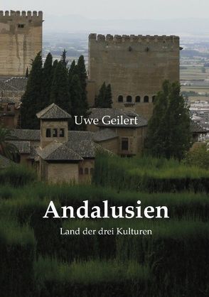 Andalusien von Geilert,  Uwe