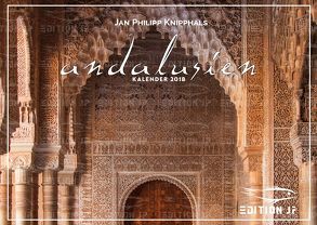 ANDALUSIEN Kalender 2018 in der EDITION JP von Knipphals,  Jan Philipp