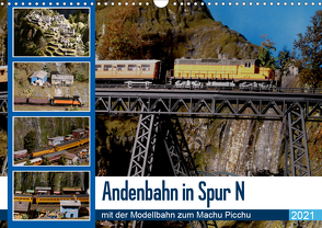 Andenbahn in Spur N, mit der Modellbahn zum Machu Picchu (Wandkalender 2021 DIN A3 quer) von Huschka,  Klaus-Peter