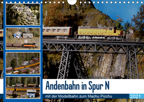 Andenbahn in Spur N, mit der Modellbahn zum Machu Picchu (Wandkalender 2021 DIN A4 quer) von Huschka,  Klaus-Peter