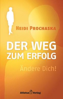 ÄNDERE DICH! Der Weg zum Erfolg von Prochaska,  Heidi