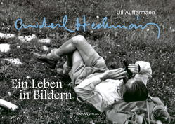 Anderl Heckmair – Ein Leben in Bildern von Arnold,  Dani, Auffermann,  Uli