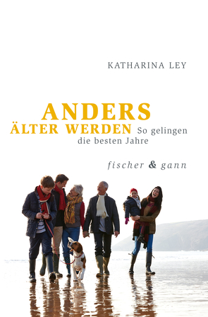 ANDERS ÄLTER WERDEN von Ley,  Katharina