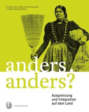 Anders. Anders? von Arbeitsgemeinschaft der Freilichtmuseen in Baden-Württemberg, Landesstelle für Museumsbetreuung Baden-Württemberg