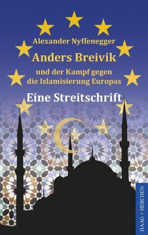 Anders Breivik und der Kampf gegen die Islamisierung Europas von Nyffenegger,  Alexander