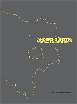 Anders günstig – Wohnbau sozialintegrativ von Aigner,  Anita, Ott-Reinisch,  Irene, Rajakovics,  Paul