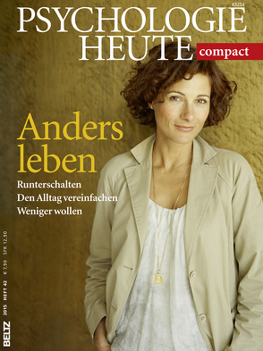 Psychologie Heute Compact 42: Anders Leben