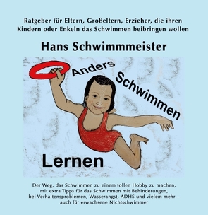 Anders Schwimmen Lernen von Schwimmmeister,  Hans