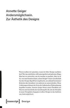 Andersmöglichsein. Zur Ästhetik des Designs von Geiger,  Annette