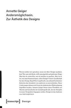 Andersmöglichsein. Zur Ästhetik des Designs von Geiger,  Annette