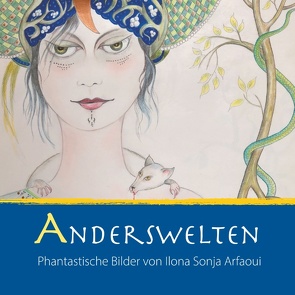 Anderswelten von Arfaoui,  Ilona Sonja