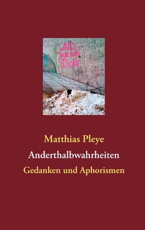 Anderthalbwahrheiten von Pleye,  Matthias