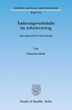 Änderungsvorbehalte im Arbeitsvertrag. von Kürth,  Sebastian