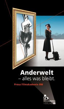 Anderwelt – alles was bleibt von Bohm,  Mia, Dittmann,  Janine, Fromm,  Christoph, Gerber,  Carl, Klaaßen,  Anke, Kress,  Katharina, Lizius,  Tina, Malcovati,  Georg, Osswald,  Michele, Praßler,  Anna Maria, Schadt,  Thomas, Schmitz,  Stefanie, Schuler,  Daniel, Studenten der Filmakademie Baden-Württemberg