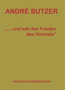 André Butzer – „…und sah den Frieden des Himmels“ von André,  Butzer, Biber,  Tom, Butzer,  André, Krüger,  Steffen, Reiß,  Ansgar