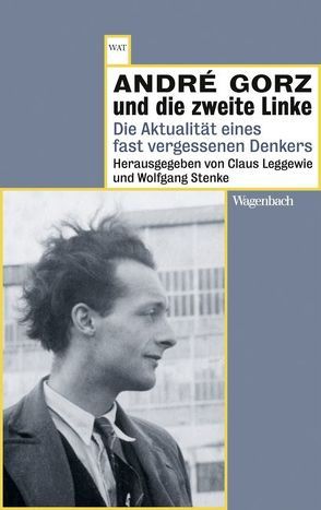 André Gorz und die zweite Linke von Leggewie,  Claus, Moldenhauer,  Eva, Stenke,  Wolfgang