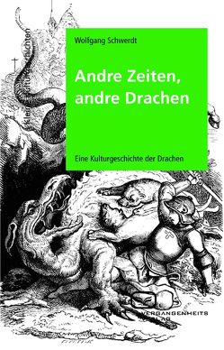 Andre Zeiten, andre Drachen von Schwerdt,  Wolfgang