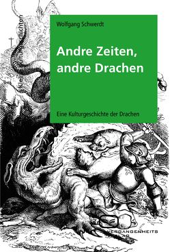 Andre Zeiten, andre Drachen von Schwerdt,  Wolfgang