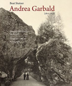 Andrea Garbald 1877–1958 von Bündner Kunstmuseum Chur,  Bündner, Danuser,  Hans, Fondazione Garbald,  Fondazione, Kunz,  Stephan, Stutzer,  Beat