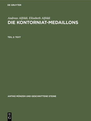 Andreas Alföldi; Elisabeth Alföldi: Die Kontorniat-Medaillons / Text von Alföldi,  Andreas, Alföldi,  Elisabeth, Clay,  C. L.