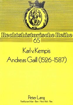 Andreas Gaill (1526-1587) von von Kempis,  Karl