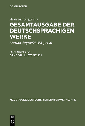 Andreas Gryphius: Gesamtausgabe der deutschsprachigen Werke. Dramen / Lustspiele II von Powell,  Hugh