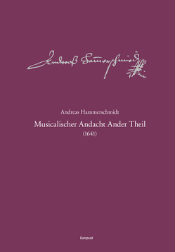 Andreas-Hammerschmidt-Werkausgabe Band 2: Musicalischer Andacht Ander Theil (1641) von Hammerschmidt,  Andreas, Heinemann,  Michael, Kremtz,  Konstanze, Rössel,  Sven