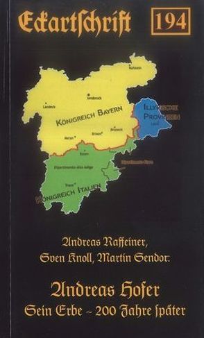 Andreas Hofer – Sein Erbe – 200 Jahre später von Knoll,  Sven, Raffeiner,  Andreas, Sendor,  Martin