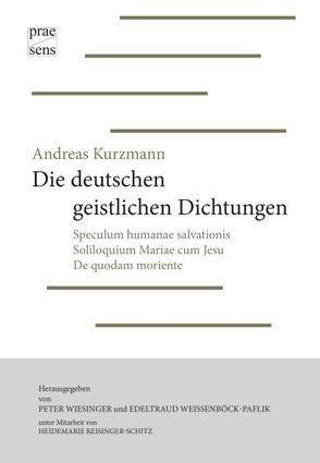 Andreas Kurzmann: Die deutschen geistlichen Dichtungen von Kurzmann,  Andreas, Reisinger-Schitz,  Heidemarie, Weißenböck-Paflik,  Edeltraud, Wiesinger,  Peter