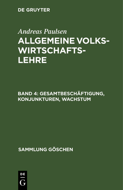 Andreas Paulsen: Allgemeine Volkswirtschaftslehre / Gesamtbeschäftigung, Konjunkturen, Wachstum von Paulsen,  Andreas