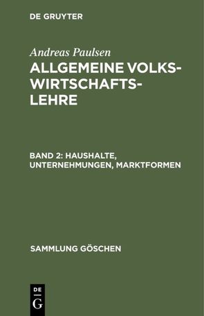 Andreas Paulsen: Allgemeine Volkswirtschaftslehre / Haushalte, Unternehmungen, Marktformen von Paulsen,  Andreas