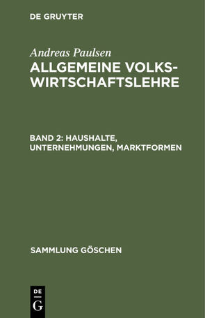 Andreas Paulsen: Allgemeine Volkswirtschaftslehre / Haushalte, Unternehmungen, Marktformen von Paulsen,  Andreas