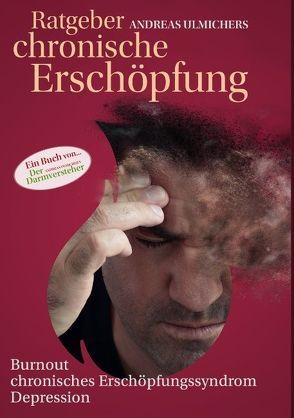 Andreas Ulmichers Ratgeber chronische Erschöpfung von Ulmicher,  Andreas