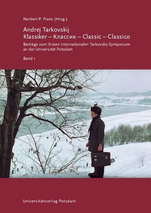 Andrej Tarkovskij: Klassiker – Классик – Classic – Classico von Binder,  Eva, Cecconello,  Manuele, Drubek,  Natascha, Dulgheru,  Elena, Efird,  Robert, Franz,  Norbert P., Gorenstein,  Dan, Keir,  Jonathan, Martyn,  Cornelia, Rothkoegel,  Anna, Schlegel,  Hans-Joachim, Synessios,  Natasha