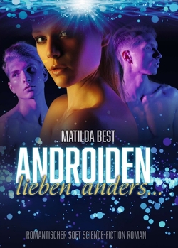 Androiden lieben anders… von Best,  Matilda