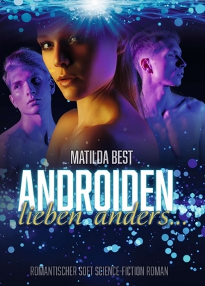 Androiden lieben anders… von Best,  Matilda