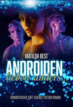 Androiden lieben anders… von Best,  Matilda