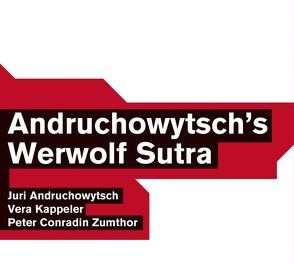 Andruchowytsch’s Werwolf Sutra von Andruchowytsch,  Juri, Kappeler,  Vera, Zumthor,  Peter Conradin