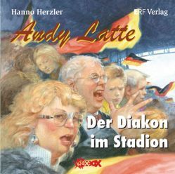 Andy Latte – Der Diakon im Stadion von Herzler,  Hanno