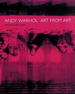 Andy Warhol – Art From Art von Glozer,  Laszlo, Schellmann,  Jörg