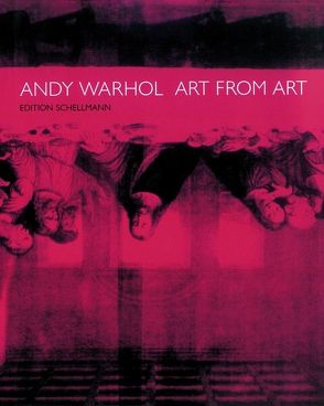 Andy Warhol – Art From Art von Glozer,  Laszlo, Schellmann,  Jörg