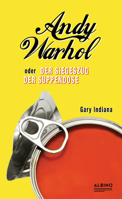 Andy Warhol oder: Der Siegeszug der Suppendose von Heine,  Nicola, Indiana,  Gary, Stafe,  Timm