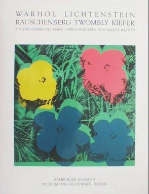 Andy Warhol, Roy Lichtenstein, Robert Rauschenberg, Cy Twombly, Anselm Kiefer von Bastian,  Heiner, Wohlrab,  Christiane