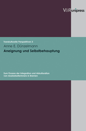 Aneignung und Selbstbehauptung von Dünzelmann,  Anne E, Hahn,  Sylvia, Harzig,  Christiane, Hoerder,  Dirk