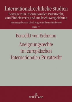 Aneignungsrechte im europäischen Internationalen Privatrecht von von Erdmann,  Benedikt