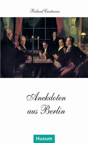 Anekdoten aus Berlin von Carstensen,  Richard