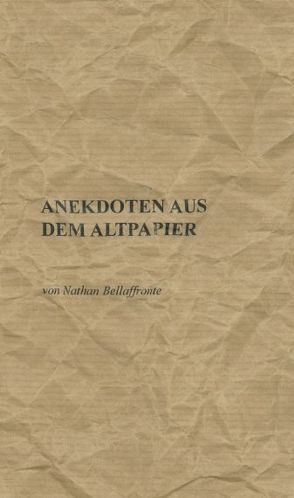 Anekdoten aus dem Altpapier von Bellaffronte,  Nathan