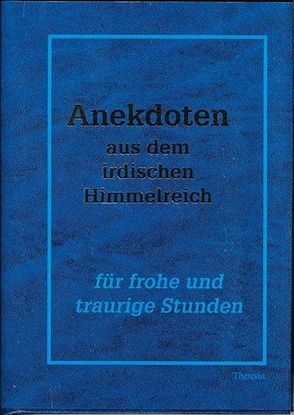 Anekdoten aus dem irdischen Himmelreich von Kiser,  Klemens, Spirago,  Franz