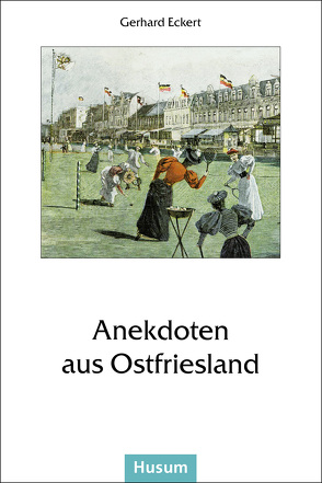 Anekdoten aus Ostfriesland von Eckert,  Gerhard