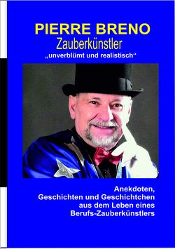 Anekdoten, Geschichten und Geschichtchen aus dem Leben eines Berufs-Zauberkünstlers von Breno,  Pierre